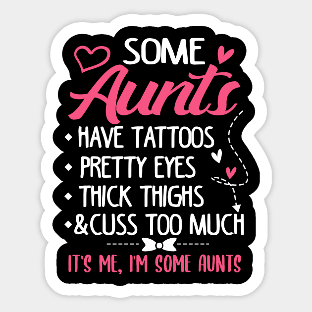 Some Aunts Have Tattoos Pretty Eyes Thick Thighs And Cuss Too Much Sticker by jonetressie